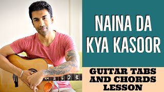 Video thumbnail of "Naina Da Kya Kasoor | Andhadhun | Guitar Tabs and Chords Lesson + Cover"