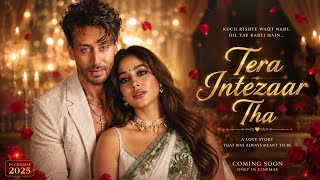 Tera Intezaar Tha | New Song 2026 | Tiger Shroff | Janhvi Kapoor | Bollywood Romantic Song |  