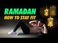 How To Stay Fit During Ramadan
