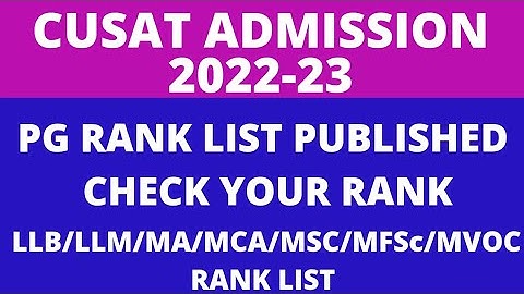 CUSAT ADMISSION  2022 PG RANK LIST PUBLISHED/CUSAT LATEST UPDATE/ MSC/MCA/LLB /LLM/MA/MFSc/MVOc
