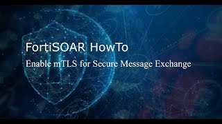 How to enable mTLS for FortiSOAR Secure Message Exchange