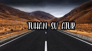 TUHAN SU ATUR -BAGARAP Ft INDAH || LIRIK