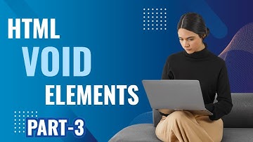 Understanding Void Elements in HTML, CSS, and JavaScript | Part 3