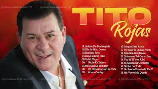 Tito Rojas Sus Grandes Cancíones - Lo Mejor Salsa Romantica de Tito Rojas