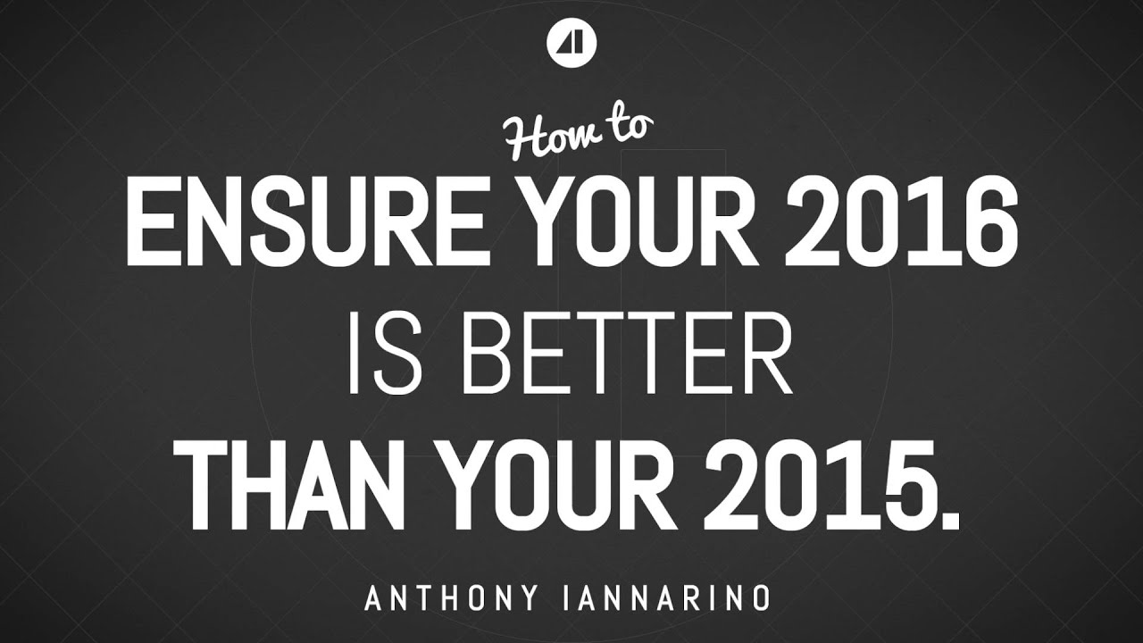 How To Ensure Your 2016 Is Better Than Your 2015 YouTube