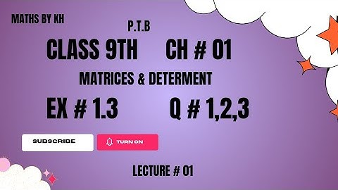 Exercise 1.3 question 1,2 and 3 mathematics class 9th|Chapter 1 Matrices and Determinants