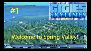Cities: Skylines  - Welcome to Spring Valley!