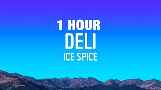 [1 HOUR] Ice Spice - Deli (Lyrics)