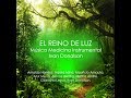 EL REINO DE LUZ - MÚSICA PARA SANAR Y SENTIR