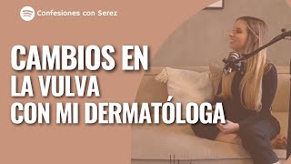 Cambios En La Vulva Y La Vagina Con Mi Dermatóloga