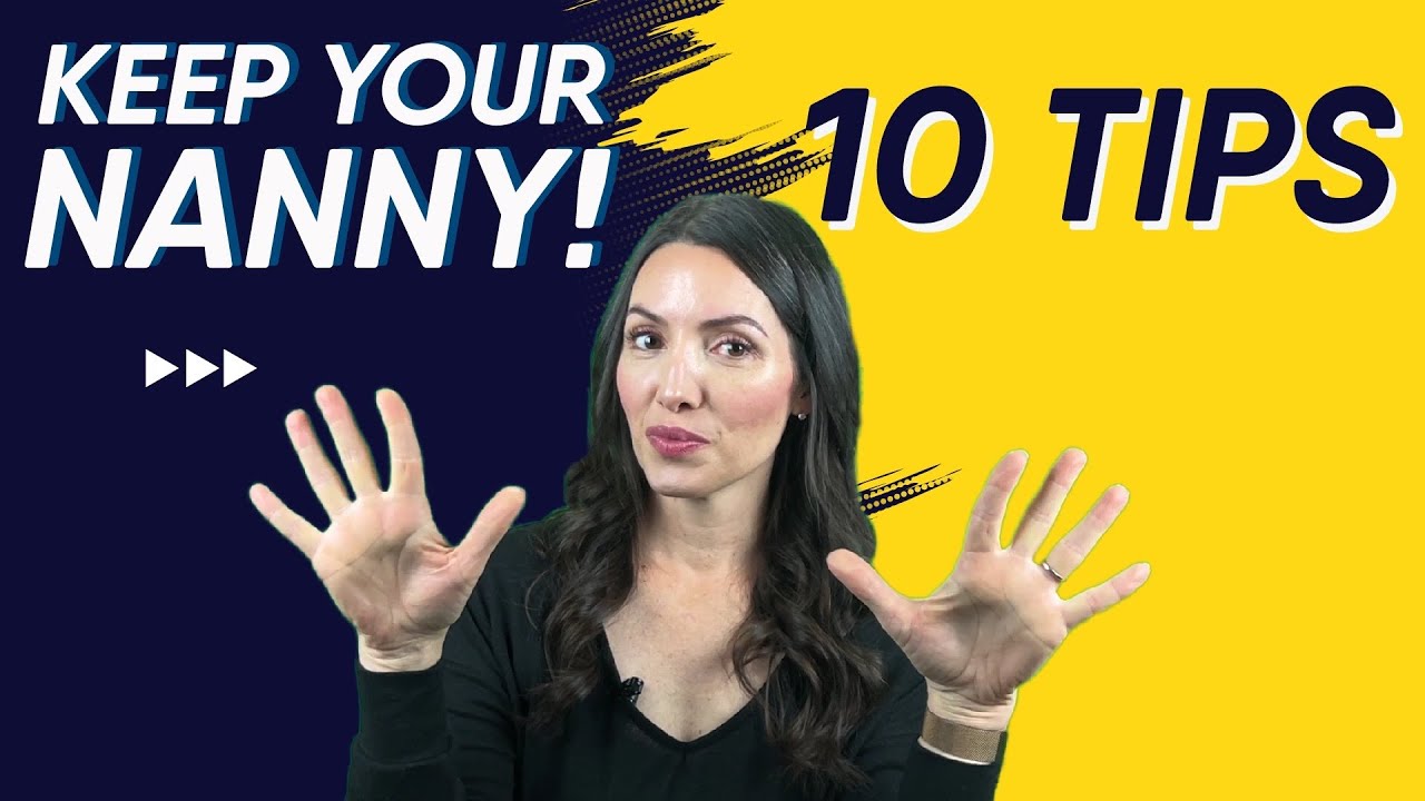 Top 10 Tips For How To Keep Your Nanny!