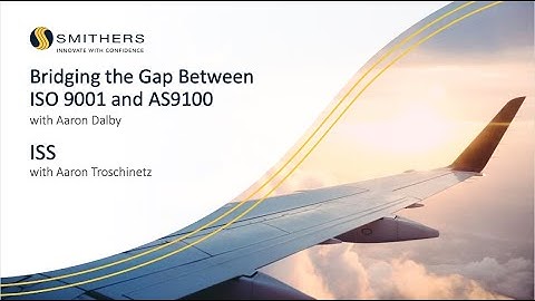 Bridging the Gap Between ISO 9001 and AS9100 Webinar - March 18, 2022