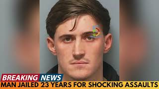 Famous MAN JAILED 23 YEARS FOR SHOCKING ASSAULTS Wealth