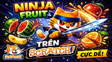🍉Hướng Dẫn Làm Game Ninja Fruit từ A–Z Trên Scratch (Cực Dễ!)🍎🙀