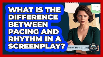 What Is The Difference Between Pacing And Rhythm In A Screenplay?