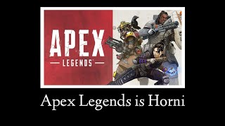Apex Legends is Horni