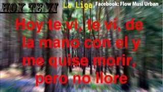 Video thumbnail of "Hoy te vi (Letra) La Liga"