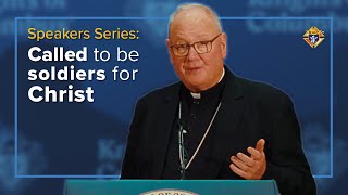 Cardinal Dolan: Called to Be Soldiers for Christ