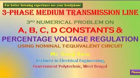 Medium Transmission Line: TeqCkt: 3rd prob on determination of ABCD consts and Voltage Regulation