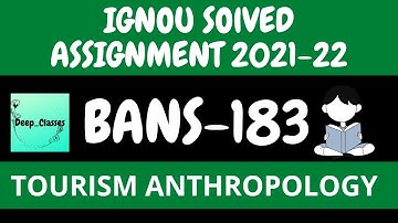 BANS 183 Solved Assignment 2021-22 l TOURISM ANTHROPOLOGY l BANS 183 l IGNOU l Deep_Classes
