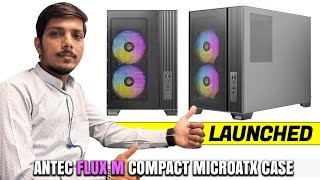 Antec FLUX M Compact microATX Case Launched Explained All Spec Features And More