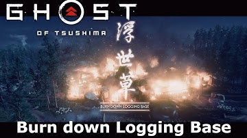 Ghost of Tsushima - Burn down Logging base (PS4 PRO)