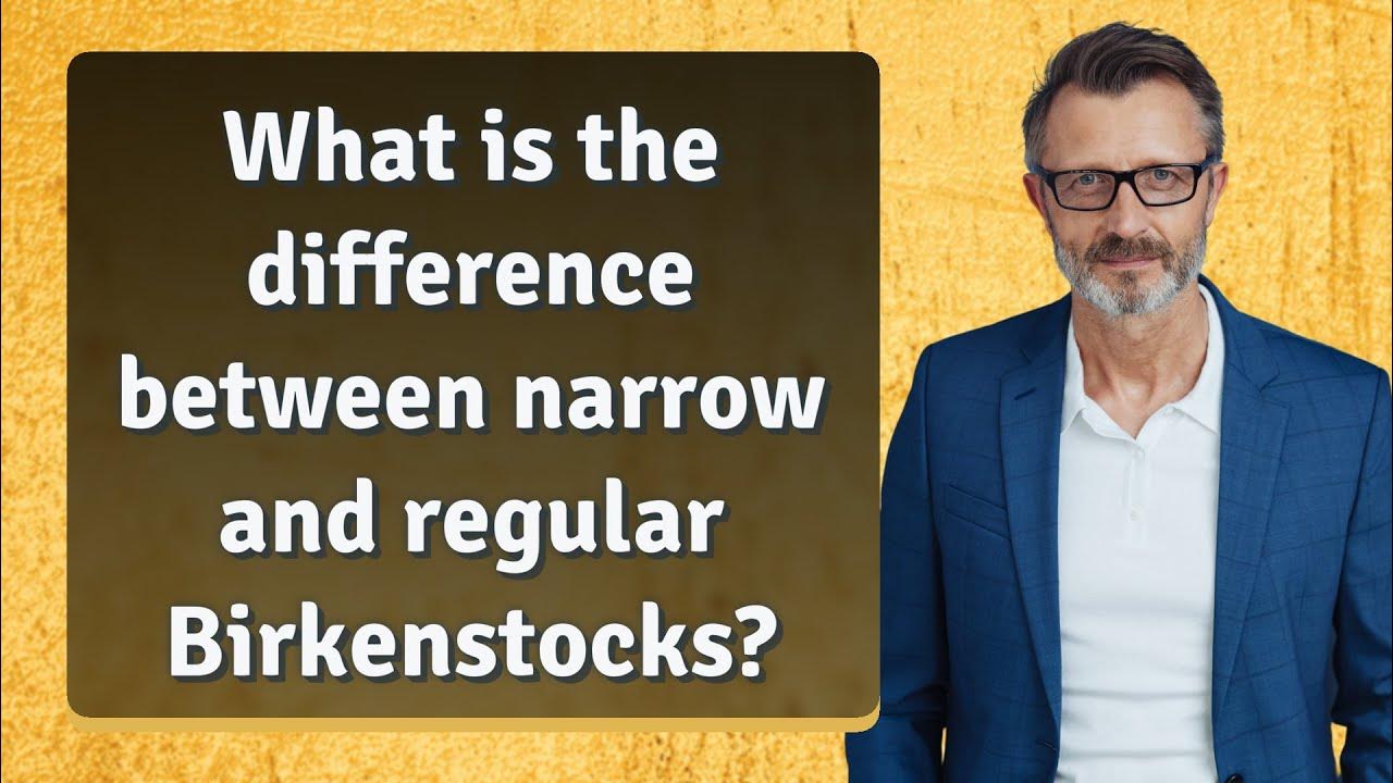 what-is-the-difference-between-narrow-and-regular-birkenstocks-youtube
