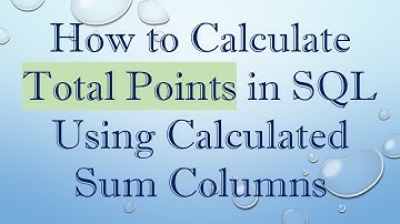 How to Calculate Total Points in SQL Using Calculated Sum Columns