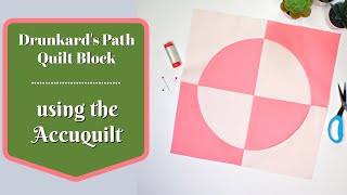 Accuquilt Drunkard's Path Quilt Block