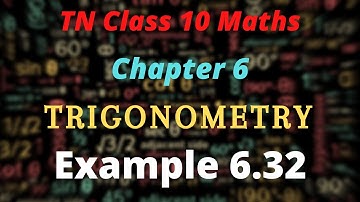 10th Std Maths Chapter 6 Example 6.32 TRIGONOMETRY New Syllabus