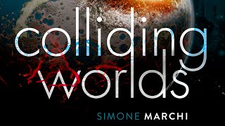 Colliding Worlds | Simone Marchi
