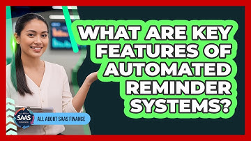 What Are Key Features Of Automated Reminder Systems?