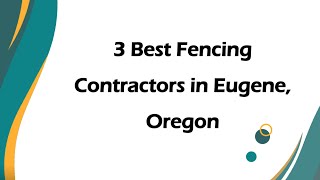 3 Best Fencing Contractors in Eugene, Oregon | Fence Installation