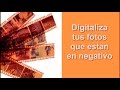 recupera tus fotos que están en negativo y conviértelas en formato digital HD