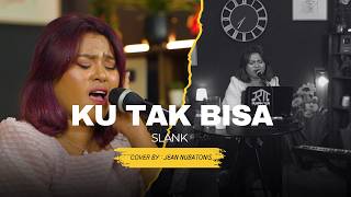 KU TAK BISA - SLANK  || LIVE COVER BY JEAN NUBATONIS