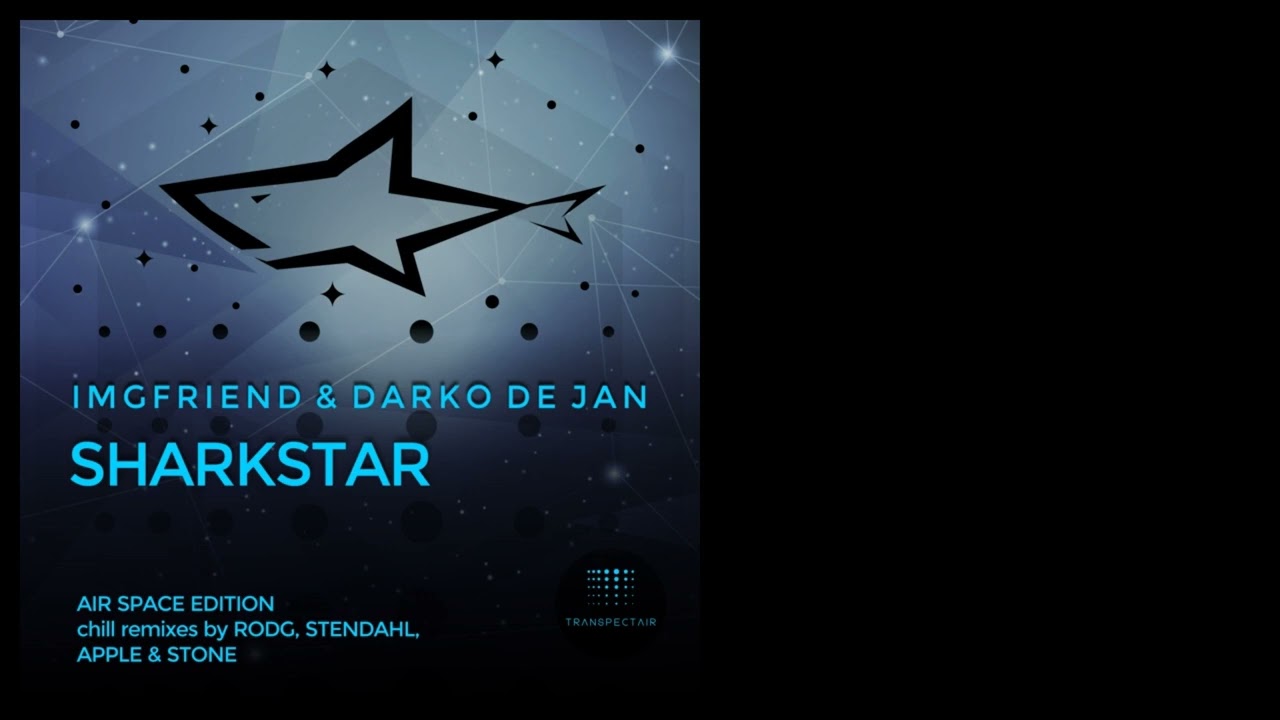 IMGFriend, Darko De Jan - Sharkstar (Stendahl Chill Mix)