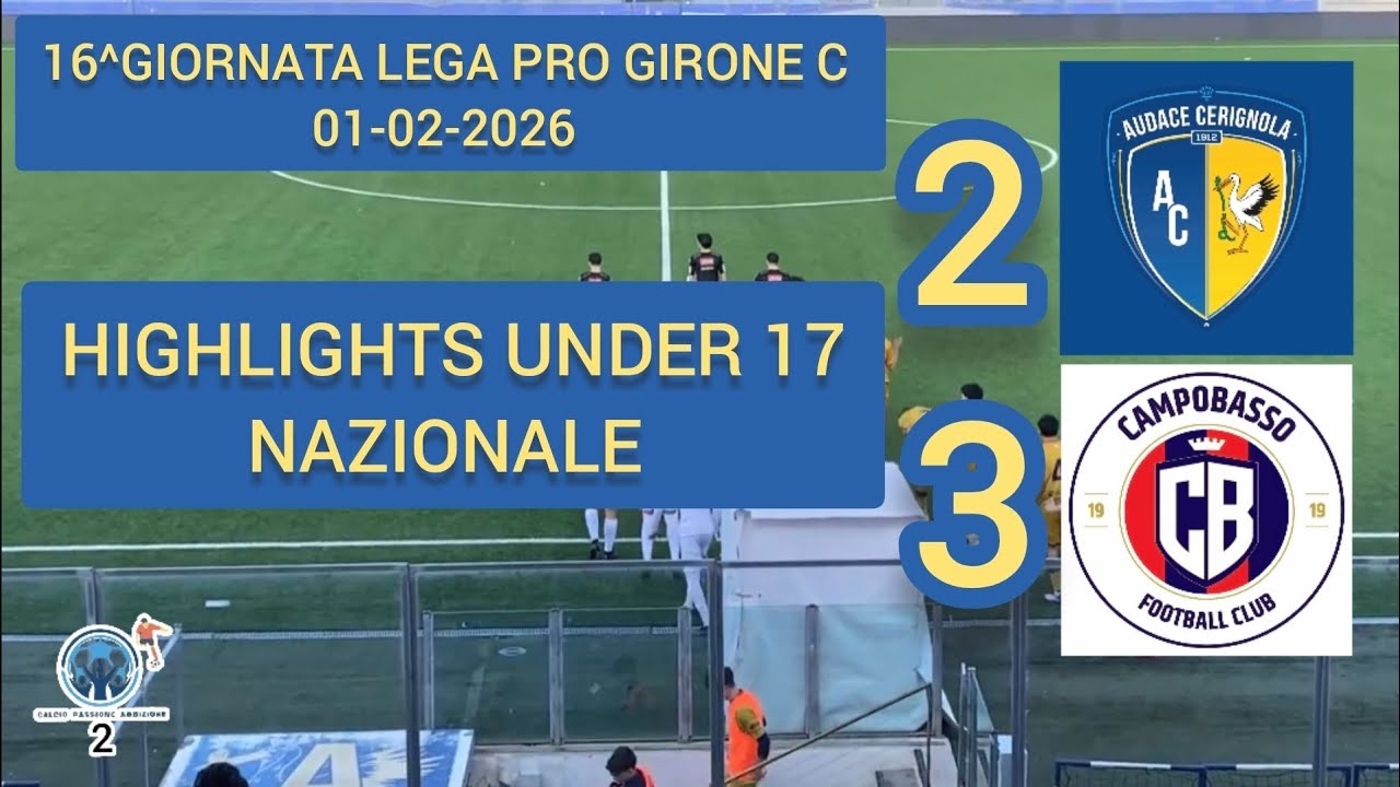 HIGHLIGHTS UNDER 17 AUDACE CERIGNOLA 2|3 CAMPOBASSO 01-02-2026 🎙CARMINE DICORATO 