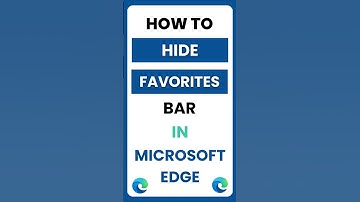 How Do I Hide the Favorites Bar in Microsoft Edge?