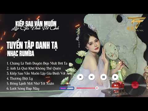 OANH TẠ Tuyển Tập RUMBA Hay Nhất 2024 | Anh Là Quá Khứ Không Thể Quên, Kiếp Sau Vẫn Muốn Lập GD  VA