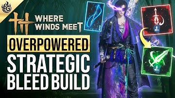 Where Winds Meet – OVERPOWERED Strategic Sword Bleed Build Guide | Infinite Bleeds!