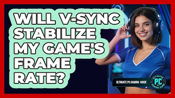 Will V-Sync Stabilize My Game