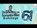 Full Documentary || Evang. Mike Abayomi Bamiloye Clocks 60