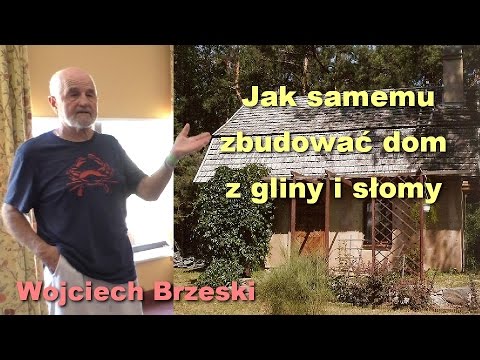 Jak samemu zbudować dom z gliny i słomy - Wojciech Brzeski