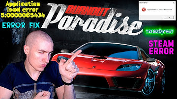 Ошибка при запуске Burnout Paradise - Steam Error - Application load error 5:0000065434