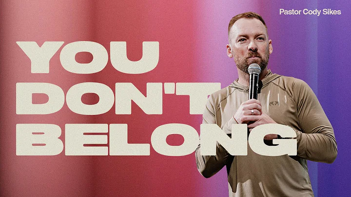 You Don't Belong | Pastor Cody Sikes | 9.25.22
