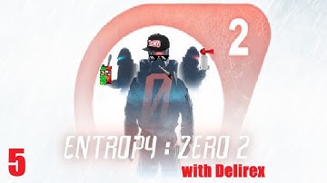 Entropy Zero 2 with Delirex part 5