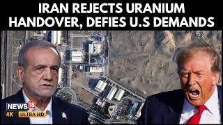 Iran Rejects Uranium Transfer To U.S As Pezeshkian Defends Nuclear Rights | N18G | 4K