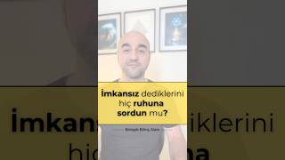 İmkansızlık Dediğin, Layık Olmamanın Frekans Halidir.