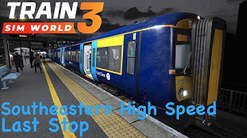 Train Sim World 3 - Southeastern High Speed - Last Stop Scenario