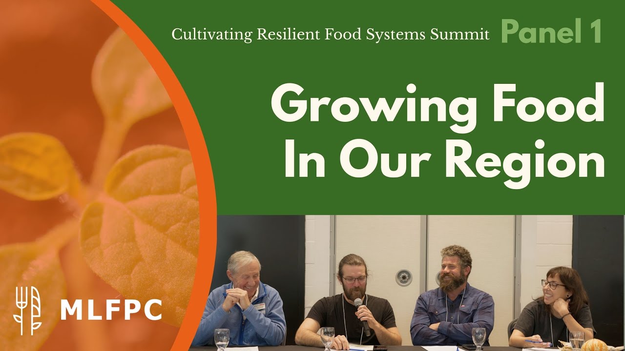 Growing Food In Our Region: Panel 1 from the Cultivating Resilient Food Systems Summit, Nov 2025